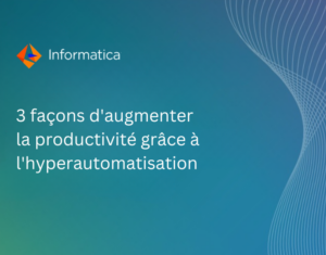 Augmentez votre productivité grâce à l’hyperautomatisation