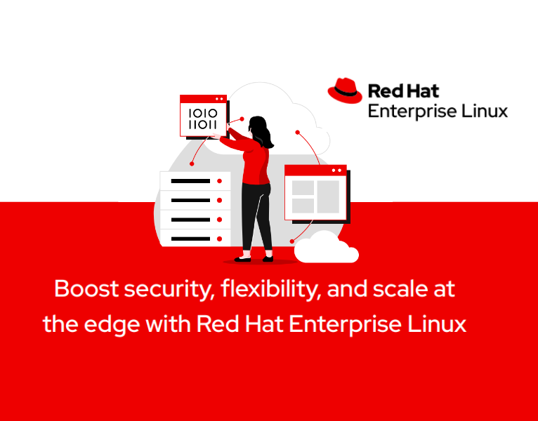 Boost security, flexibility, and scale at the edge with Red Hat Enterprise Linux