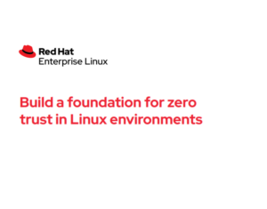 Build a foundation for zero trust in Linux environments