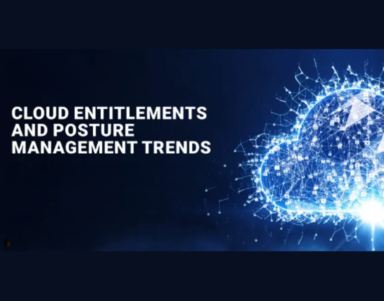 CLOUD ENTITLEMENTS AND POSTURE MANAGEMENT TRENDS