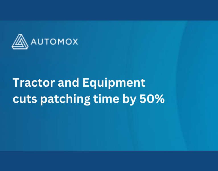 Case Study Tractor and Equipment (T&E) cuts time spent patching by 50% - automox resources