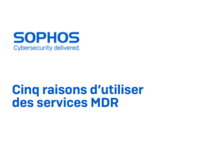 Cinq raisons d’utiliser des services MDR