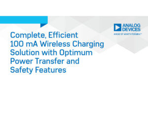 Complete, Efficient 100 mA Wireless Charging Solution with Optimum Power Transfer and Safety Features