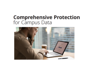 Comprehensive Protection for Campus Data