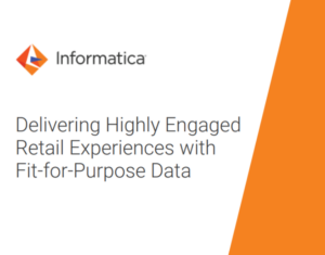 Delivering Highly Engaged Retail Experiences with Fit-for-Purpose Data