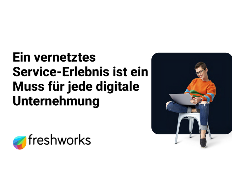 Ein vernetztes Service-Erlebnis ist ein Muss für jede digitale Unternehmung
