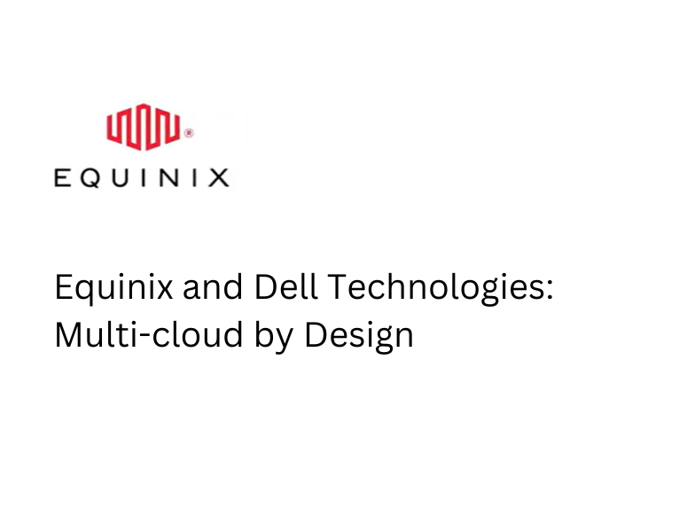 Equinix and Dell Technologies Multi-cloud by Design