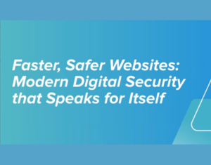 Faster, Safer Websites Modern Digital Security That Speaks For Itself