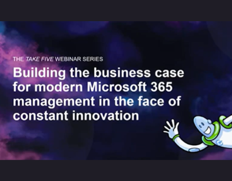 Five tips (or more) for building the business case for modern Microsoft 365 management in the face of constant innovation