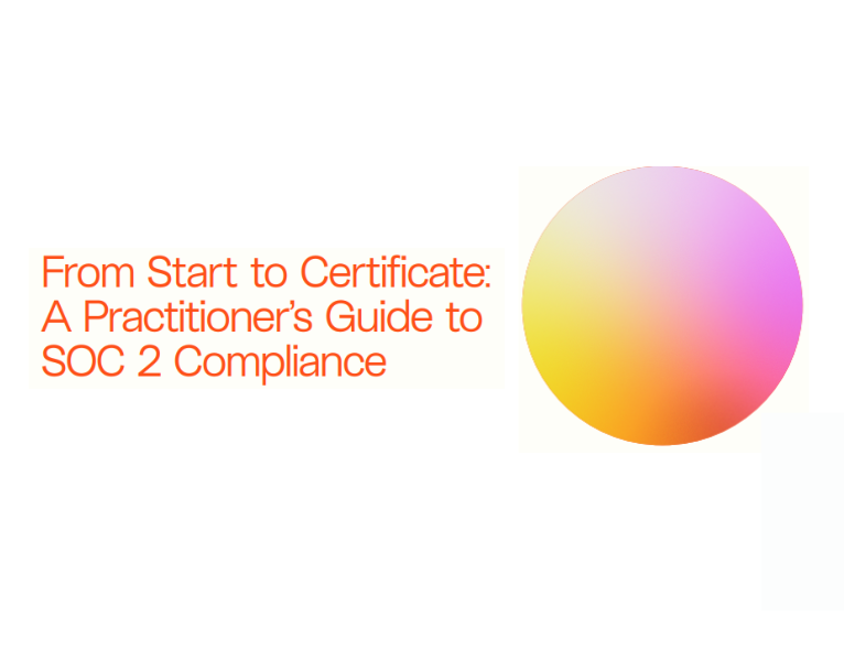 From Start to Certificate A Practitioner's Guide to SOC 2 Compliance