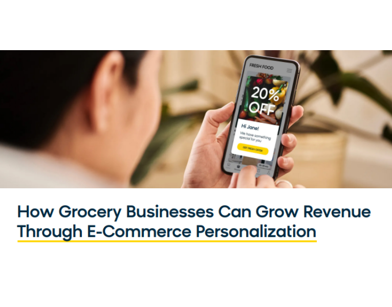 How Grocery Businesses Can Grow Revenue Through E-Commerce Personalization