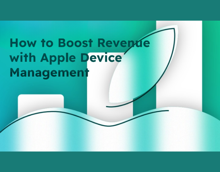 How to Boost Revenue with Apple Device Management