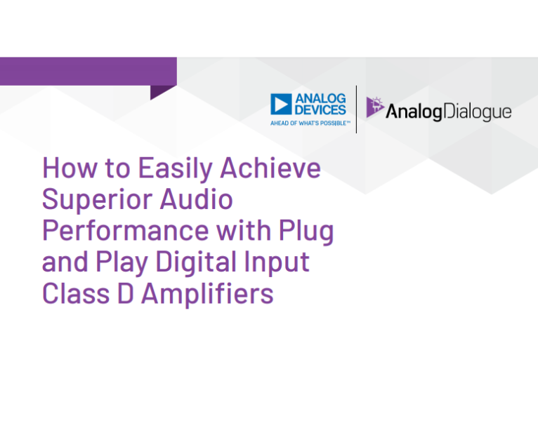 How to Easily Achieve Superior Audio Performance with Plug and Play Digital Input Class D Amplifiers