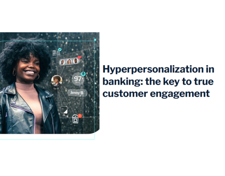Hyperpersonalization in banking the key to true customer engagement