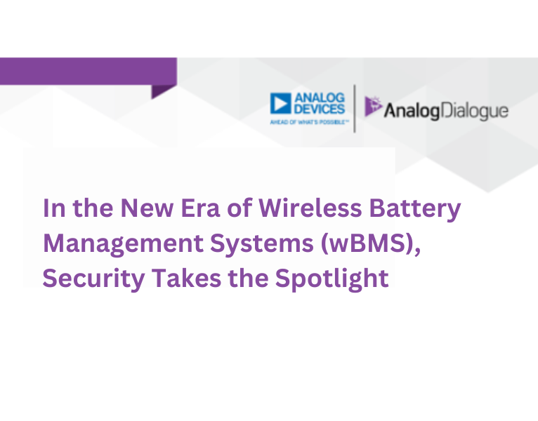In the New Era of Wireless Battery Management Systems (wBMS), Security Takes the Spotlight