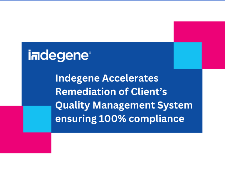 Indegene Accelerates Remediation of Client’s Quality Management System ensuring 100% compliance