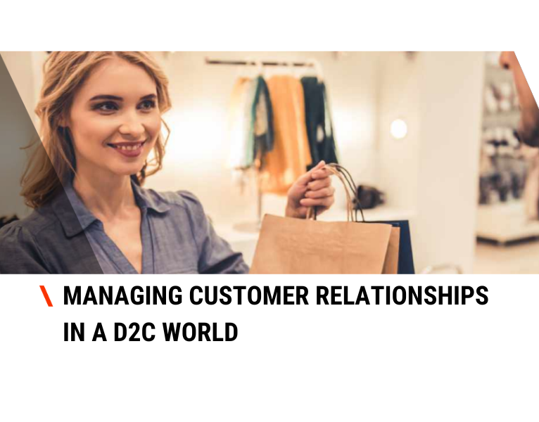 Managing Customer Relationships in a D2C World