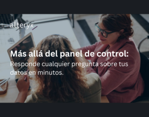 Más allá del panel de control Responde cualquier pregunta sobre tus datos en minutos