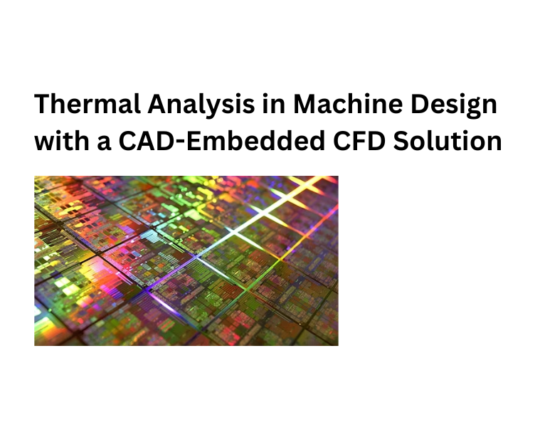 Thermal Analysis in Machine Design with a CAD-Embedded CFD Solution