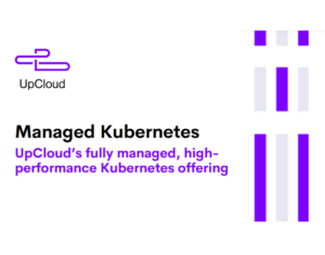 UpCloud Managed Kubernetes fully managed, high-performance