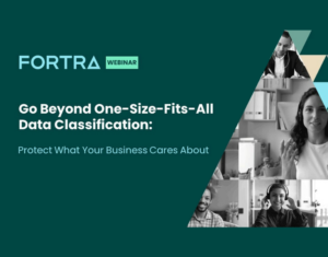 Webcast Go Beyond One-Size-Fits-All Data Classification Protect What Your Business Cares About