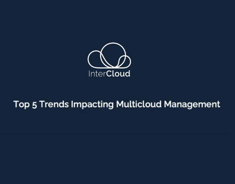 Webinar – 2023 Top Five Trends Impacting Multicloud Management
