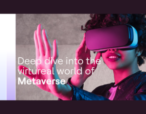 Deep dive into the viureal world of Metaverse