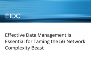 Effective Data Management Is Essential for Taming the 5G Network Complexity Beast