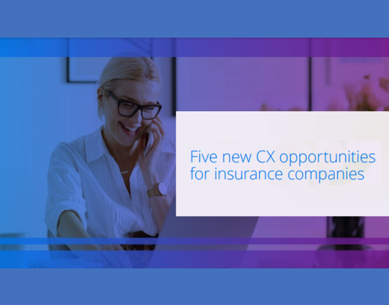Five new CX opportunities for insurance companies