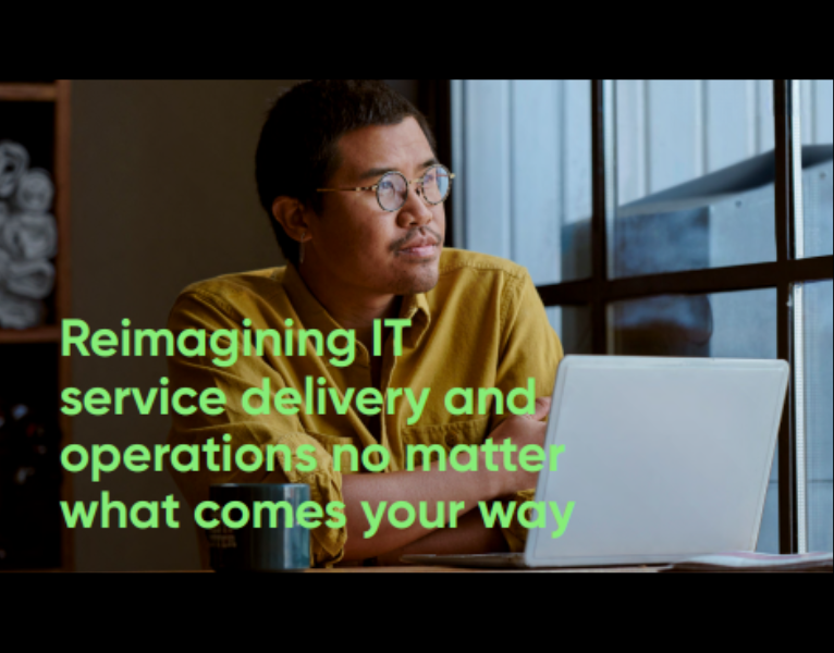 Reimagining IT service delivery and operations no matter what comes your way