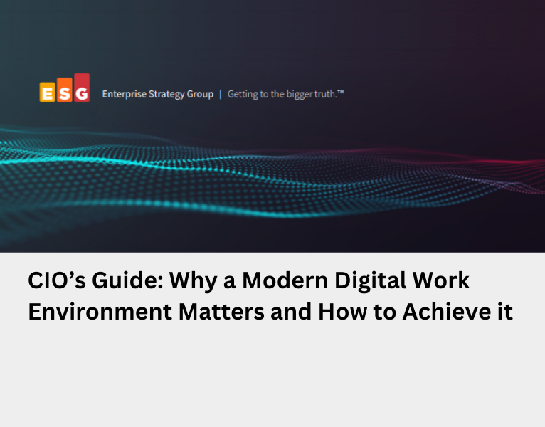 CIO’s Guide Why a Modern Digital Work Environment Matters and How to Achieve it